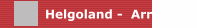 Helgoland -  Arrangement